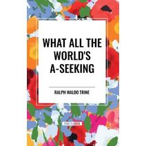 What All the World's A-Seeking