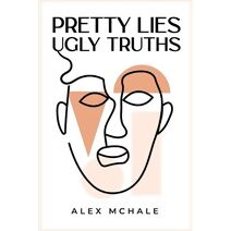 Pretty Lies / Ugly Truths