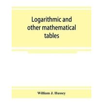 Logarithmic and other mathematical tables