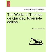 Works of Thomas de Quincey. RIVERSIDE EDITION. VOLUME VIII.