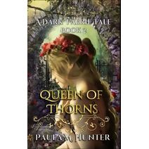 Queen of Thorns (Dark Faerie Tale)