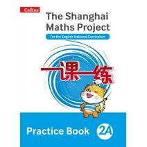 Practice Book 2A (Shanghai Maths Project)