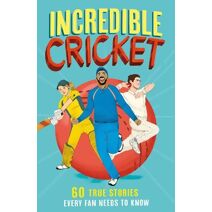 Incredible Cricket (Incredible Sports Stories)