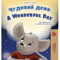 Wonderful Day (Ukrainian English Bilingual Children's Book)