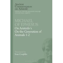Michael of Ephesus: On Aristotle's On the Generation of Animals 1-2