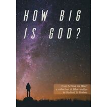 How Big Is God? (Setting the Heart)