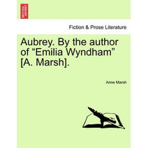 Aubrey. By the author of "Emilia Wyndham" [A. Marsh].