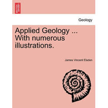 Applied Geology ... with Numerous Illustrations.
