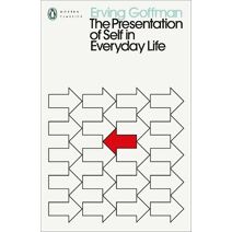 Presentation of Self in Everyday Life (Penguin Modern Classics)