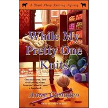 While My Pretty One Knits (Black Sheep Knitting Mystery)