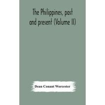 Philippines, past and present (Volume II)