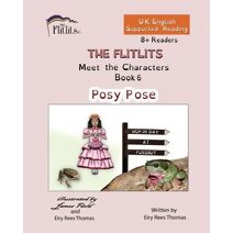 FLITLITS, Meet the Characters, Book 6, Posy Pose, 8+Readers, U.K. English, Supported Reading (Flitlits, Reading Scheme, U.K. English Version)
