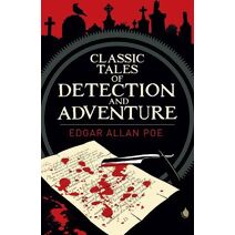 Edgar Allan Poe's Classic Tales of Detection & Adventure (Arcturus Classics)