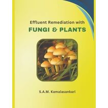 Effluent Remediation with Fungi and Plants