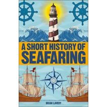 Short History of Seafaring (DK Short Histories)