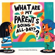 What are my parents doing all-day? (Kids Imagine)