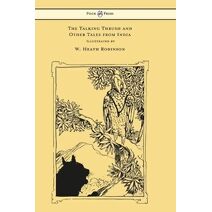 Talking Thrush and Other Tales from India - Illustrated by W. Heath Robinson