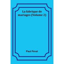 fabrique de mariages (Volume 2)