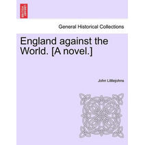 England Against the World. [A Novel.]