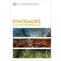 Dinosaurs and Other Prehistoric Life (DK Handbooks)