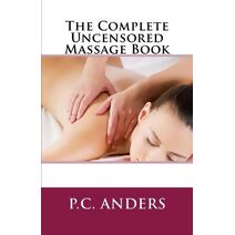 Complete Uncensored Massage Book