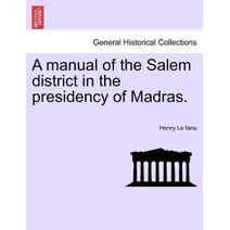manual of the Salem district in the presidency of Madras.