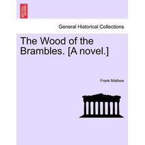 Wood of the Brambles. [A novel.]