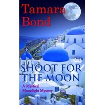 Shoot for the Moon (Mystical Moonlight Mysteries)