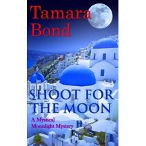 Shoot for the Moon (Mystical Moonlight Mysteries)