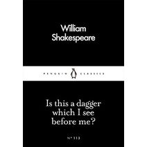 Is This a Dagger Which I See Before Me? (Penguin Little Black Classics)
