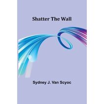 Shatter the Wall