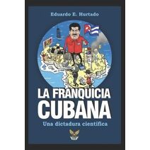 franquicia cubana, una dictadura científica