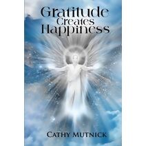 Gratitude Creates Happiness