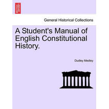 Student's Manual of English Constitutional History.