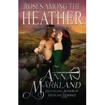 Roses Among The Heather (Caledonia Chronicles)