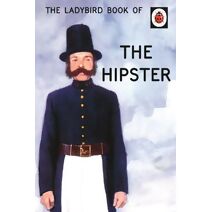 Ladybird Book of the Hipster (Ladybirds for Grown-Ups)