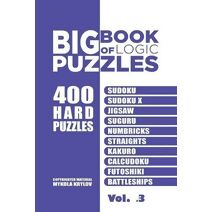 Big Book Of Logic Puzzles - 400 Hard Puzzles (Bigbookoflogicpuzzles)