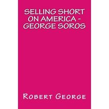 Selling Short on America (Robert X. George Books)