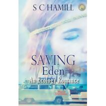 Saving Eden. An Ecology Romance. (Eden Trilogy)