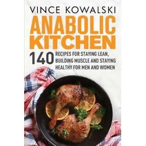 Anabolic Kitchen (Bigger Leaner Stronger Muscle)