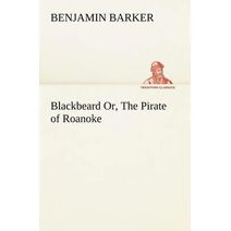 Blackbeard Or, The Pirate of Roanoke.