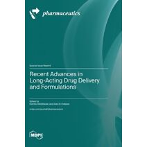 Recent Advances in Long-Acting Drug Delivery and Formulations