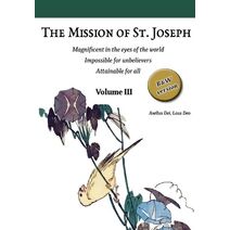 Mission of St. Joseph. Vol III (B&W version) (Following in the Footsteps of St. Joseph (Black and White Version): A Practical Guide to the Christi)