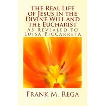 Real Life of Jesus in the Divine Will and the Eucharist
