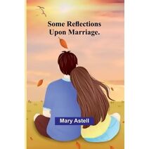 Some Reflections Upon Marriage.