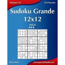 Sudoku Grande 12x12 - Difícil - Volumen 18 - 276 Puzzles (Sudoku)