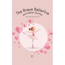 Brave Ballerina and Other Stories