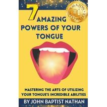 7 Amazing Powers of Your Tongue