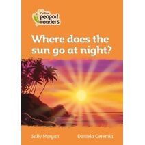 Where does the sun go at night? (Collins Peapod Readers)