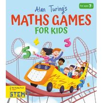 Alan Turing's Maths Games for Kids (Alan Turing Puzzles It Out)